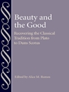 زیبایی و خیر: بازیابی سنت کلاسیک از افلاطون تا دان اسکوتوس [کتاب انگلیسی]