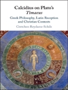 نظر کالسیدیوس در مورد تیمائوس افلاطون: فلسفه یونانی، فهم لاتینی و زمینه های مسیحی [کتاب انگلیسی]