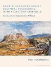 بازنویسی فلسفه سیاسی معاصر با افلاطون و ارسطو: مقاله ای در مورد سیاست اودیمونیک [کتاب انگلیسی]