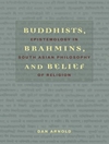 بودایی ها، برهمن ها و اعتقادات: معرفت شناسی در فلسفه دین جنوب آسیا [کتاب انگلیسی]