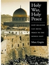 جنگ مقدس، صلح مقدس: چگونه دین می تواند صلح را به خاورمیانه بیاورد [کتاب انگلیسی]