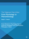 از روانشناسی تا پدیدارشناسی: روانشناسی فرانتس برنتانو از دیدگاه تجربی و فلسفه ذهن معاصر [کتاب انگلیسی]
