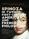 اسپینوزا در فلسفه آمریکایی و فرانسوی قرن بیست و یکم: متافیزیک، فلسفه ذهن، فلسفه اخلاقی و سیاسی [کتاب انگلیسی]
