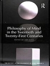 فلسفه ذهن در قرن بیستم و بیست و یکم. تاریخ فلسفه ذهن جلد ششم [کتاب انگلیسی]