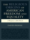 ریشه‌های مذهبی آزادی و برابری آمریکایی: پاسخی به جان رالز [کتاب انگلیسی]