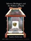 آدورنو، هایدگر و سیاست حقیقت (فلسفه قاره ای معاصر سانی) [کتاب انگلیسی]