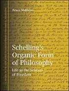 شکل ارگانیک فلسفه شلینگ: زندگی به مثابه طرح واره آزادی [کتاب انگلیسی]